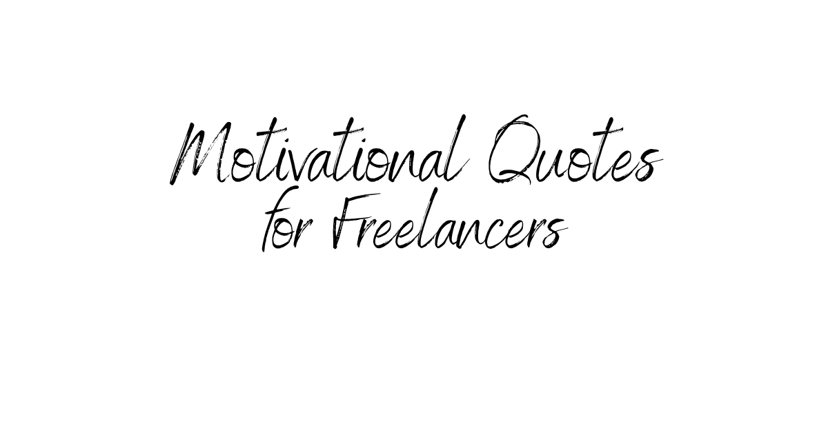 50 Motivational Quotes for Freelancers Who Dream Big